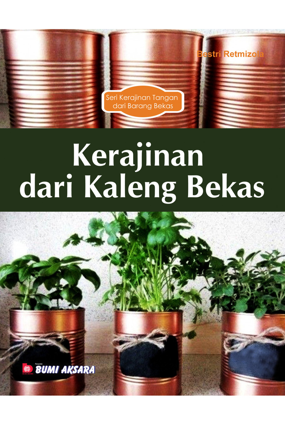 Seri Kerajinan Tangan dari Barang Bekas : Kerajinan dari Kaleng Bekas